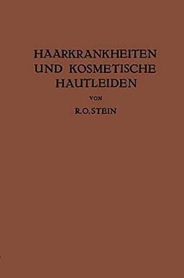 Haarkrankheiten Und Kosmetische Hautleiden: Mit Besonderer Berücksichtigung Der Therapie-..