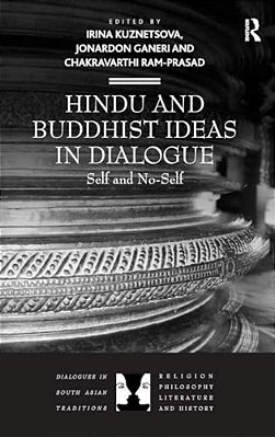 Hindu And Buddhist Ideas In Dialogue: Self And No-Self-..