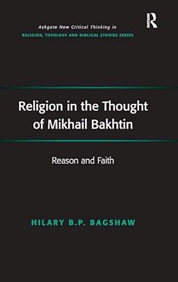 Religion In The Thought Of Mikhail Bakhtin: Reason And Faith-..