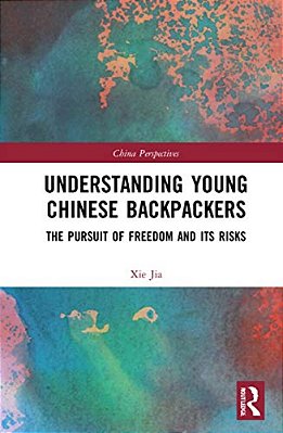 Understanding Young Chinese Backpackers: The Pursuit Of Freedom And Its Risks-..
