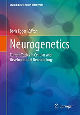 Neurogenetics: Current Topics In Cellular And Developmental Neurobiology-..