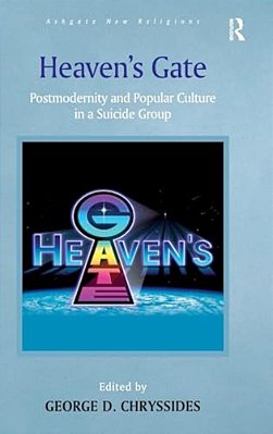 Heaven's Gate: Postmodernity And Popular Culture In A Suicide Group-..