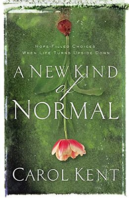 A New Kind Of Normal: Hope-Filled Choices When Life Turns Upside Down-..