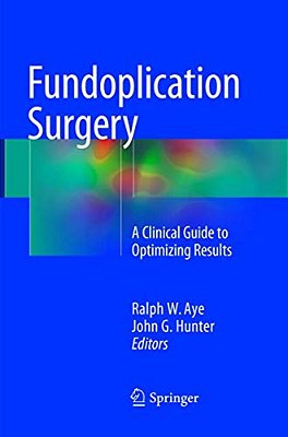 Fundoplication Surgery: A Clinical Guide To Optimizing Results-..