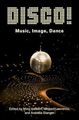 Disco!: Music, Image, Dance-..