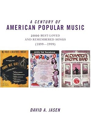 A Century Of American Popular Music: 2000 Best-Loved And Remembered Songs (1899-1999)-..