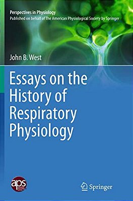 Essays On The History Of Respiratory Physiology-..