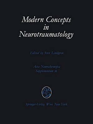 Modern Concepts In Neurotraumatology: First Scandinavian Symposium On Neurotraumatology, May 20-23, 1985, Göteborg, Sweden-..
