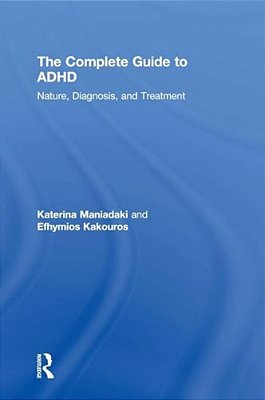 The Complete Guide To Adhd: Nature, Diagnosis, And Treatment-..