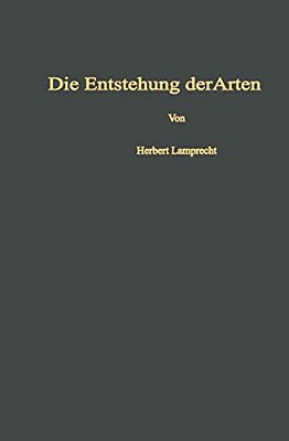 Die Entstehung Der Arten Und Höheren Kategorien: Experimenteller Nachweis Des Ablaufs Der Evolution-..