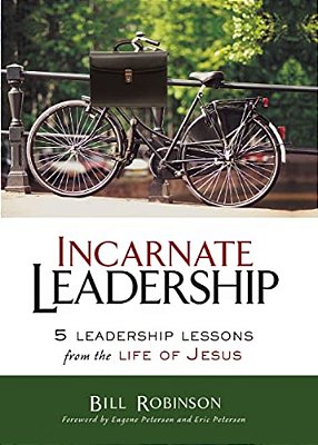 Incarnate Leadership: 5 Leadership Lessons From The Life Of Jesus-..