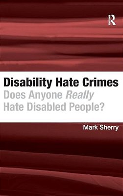 Disability Hate Crimes: Does Anyone Really Hate Disabled People?-..