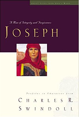 Great Lives: Joseph: A Man Of Integrity And Forgiveness 3-..