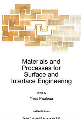 Materials And Processes For Surface And Interface Engineering-..