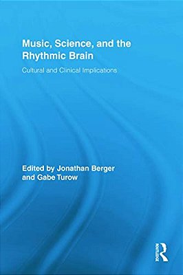 Music, Science, And The Rhythmic Brain: Cultural And Clinical Implications-..