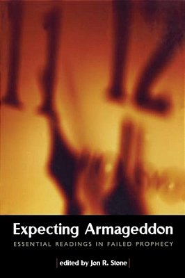 Expecting Armageddon: Essential Readings In Failed Prophecy-..