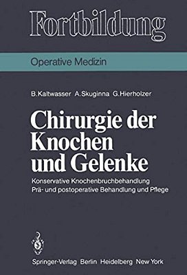 Chirurgie Der Knochen Und Gelenke: Konservative Knochenbruchbehandlung Prä- Und Postoperative Behandlung Und Pflege-..
