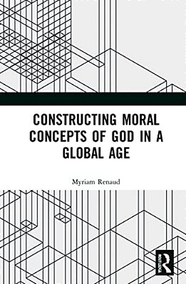 Constructing Moral Concepts Of God In A Global Age-..