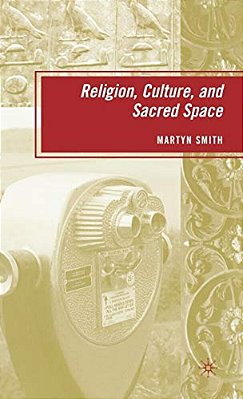 Religion, Culture, And Sacred Space-..
