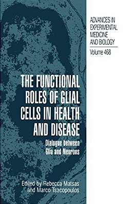 The Functional Roles Of Glial Cells In Health And Disease: Dialogue Between Glia And Neurons-..