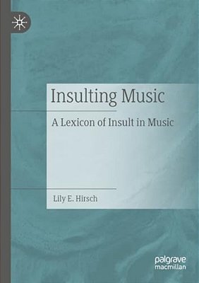 Insulting Music: A Lexicon Of Insult In Music-..