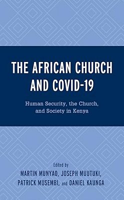 The African Church And Covid-19: Human Security, The Church, And Society In Kenya-..