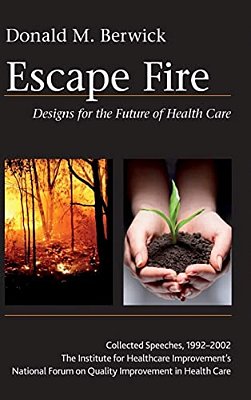 Escape Fire: Designs For The Future Of Health Care-..