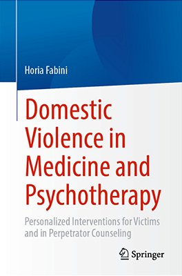 Domestic Violence In Medicine And Psychotherapy: Personalized Interventions For Victims And In Perpetrator Counseling-..