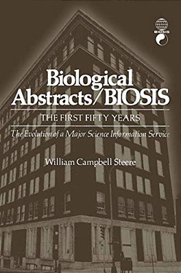 Biological Abstracts/Biosis: The First Fifty Years. The Evolution Of A Major Science Information Service-..