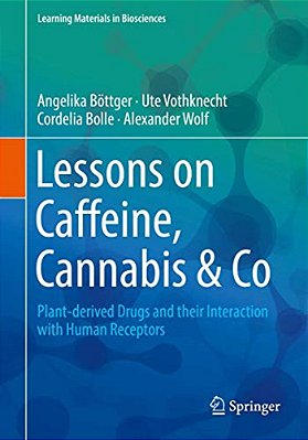 Lessons On Caffeine, Cannabis & Co: Plant-Derived Drugs And Their Interaction With Human Receptors-..