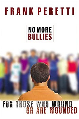 No More Bullies: For Those Who Wound Or Are Wounded-..
