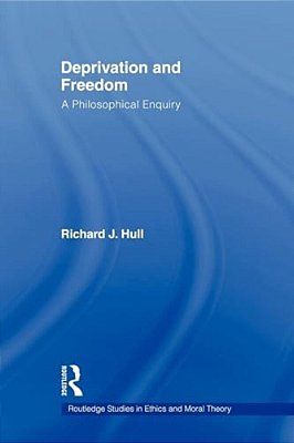 Deprivation And Freedom: A Philosophical Enquiry-..