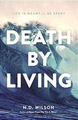 Death By Living: Life Is Meant To Be Spent-..