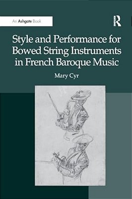 Style And Performance For Bowed String Instruments In French Baroque Music-..