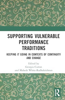 Supporting Vulnerable Performance Traditions: Keeping It Going In Contexts Of Continuity And Change-..