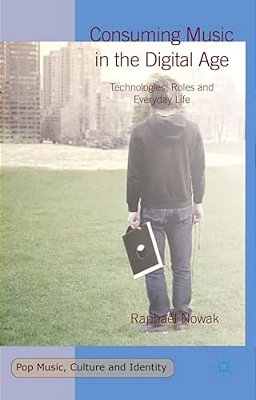 Consuming Music In The Digital Age: Technologies, Roles And Everyday Life-..