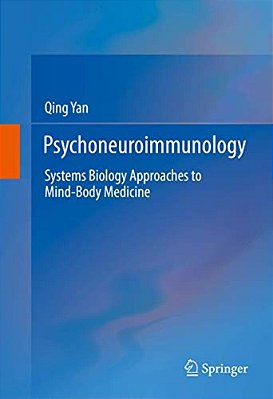 Psychoneuroimmunology: Systems Biology Approaches To Mind-Body Medicine-..
