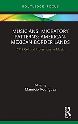 Musicians' Migratory Patterns: American-Mexican Border Lands-..