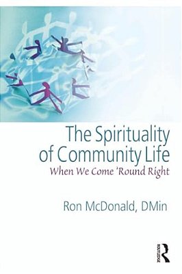 The Spirituality Of Community Life: When We Come 'Round Right-..