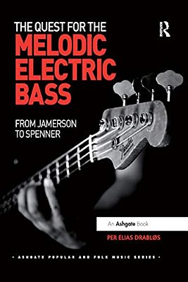 The Quest For The Melodic Electric Bass: From Jamerson To Spenner-..