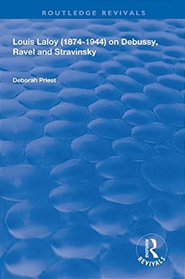 Louis Laloy (1874-1944) On Debussy, Ravel And Stravinsky-..
