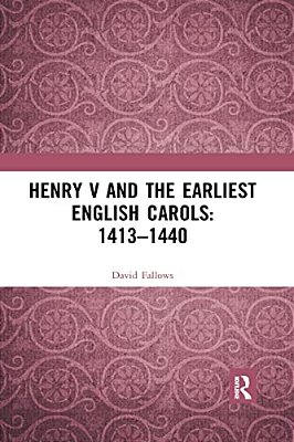 Henry V And The Earliest English Carols: 1413-1440-..