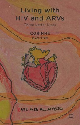 Living With Hiv And Arvs: Three-Letter Lives-..
