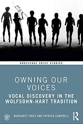 Owning Our Voices: Vocal Discovery In The Wolfsohn-Hart Tradition-..