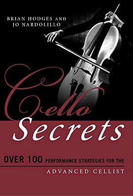 Cello Secrets: Over 100 Performance Strategies For The Advanced Cellist-..
