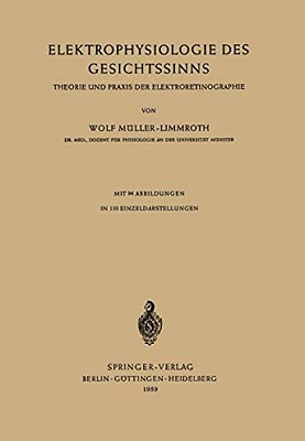 Elektrophysiologie Des Gesichtssinns: Theorie Und Praxis Der Elektroretinographie-..