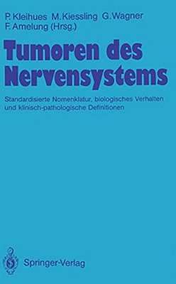 Tumoren Des Nervensystems: Standardisierte Nomenklatur, Biologisches Verhalten Und Klinisch-Pathologische Definitionen-..