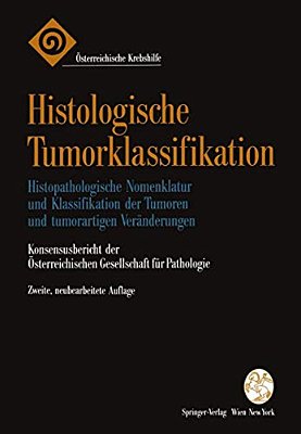Histologische Tumorklassifikation: Histopathologische Nomenklatur Und Klassifikation Der Tumoren Und Tumorartigen Veränderungen-..