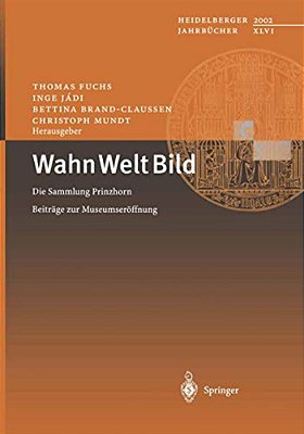 Wahn Welt Bild: Die Sammlung Prinzhorn Beiträge Zur Museumseröffnung-..