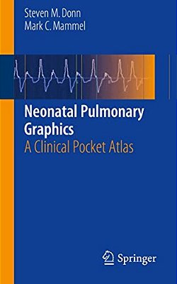 Neonatal Pulmonary Graphics: A Clinical Pocket Atlas-..